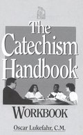 Catechism Handbook Workbook, The Catechism Handbook Workbook, The