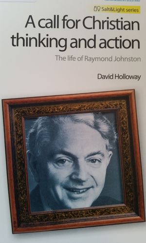 Call for Christian Thinking and Action: The life of Raymond Johnston, A Call for Christian Thinking and Action: The life of Raymond Johnston, A