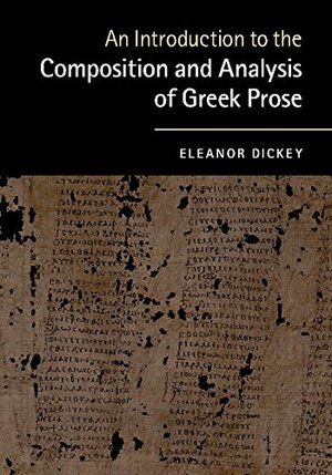 Introduction to the Composition and Analysis of Greek Prose, An Introduction to the Composition and Analysis of Greek Prose, An