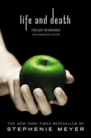 Life and Death: Twilight Reimagined Life and Death: Twilight Reimagined
