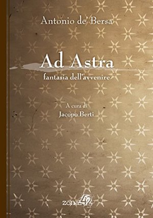 Ad Astra. Fantasia dell'avvenire Ad Astra. Fantasia dell'avvenire
