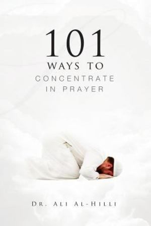 101 Ways to Concentrate in Prayer 101 Ways to Concentrate in Prayer