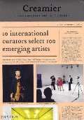 Creamier: Contemporary Art in Culture: 10 Curators, 100 Contemporary Artists, 10 Sources Creamier: Contemporary Art in Culture: 10 Curators, 100 Contemporary Artists, 10 Sources