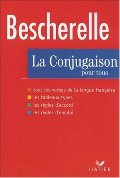 Bescherelle : La Conjugaison pour tous Bescherelle : La Conjugaison pour tous