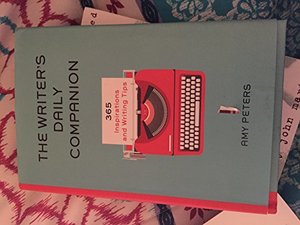 Writer's Daily Companion: 365 Inspirations and Writing Tips, The Writer's Daily Companion: 365 Inspirations and Writing Tips, The