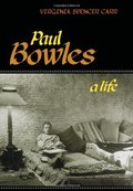 Paul Bowles: A Life Paul Bowles: A Life