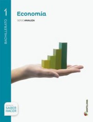 ECONOMIA SERIE ANALIZA 1 BTO SABER HACER - 9788468013367 ECONOMIA SERIE ANALIZA 1 BTO SABER HACER - 9788468013367