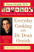 Everyday Cooking with Dr. Dean Ornish: 150 Easy, Low-Fat, High-Flavor Recipes Everyday Cooking with Dr. Dean Ornish: 150 Easy, Low-Fat, High-Flavor Recipes