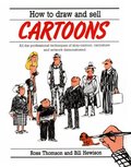 How to Draw and Sell Cartoons: All the Professional Techniques of Strip Cartoon, Caricature and Artwork Demonstrated How to Draw and Sell Cartoons: All the Professional Techniques of Strip Cartoon, Caricature and Artwork Demonstrated