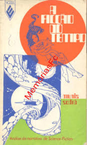 ação do tempo. Análise da narrativa de Science-Fiction, A ação do tempo. Análise da narrativa de Science-Fiction, A