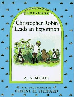 Christopher Robin Leads an Expedition Christopher Robin Leads an Expedition