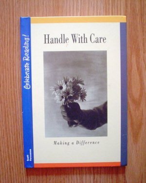 Celebrate Reading! Handle with Care: Making a Difference Celebrate Reading! Handle with Care: Making a Difference