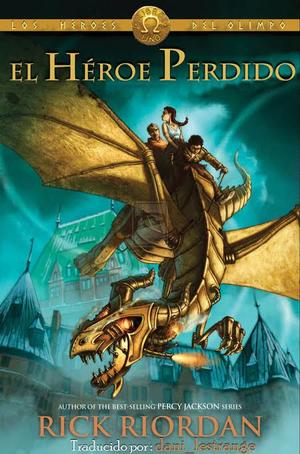 El héroe perdido / The Lost Hero (Los Héroes Del Olimpo / Heroes of Olympus) (Spanish Edition) El héroe perdido / The Lost Hero (Los Héroes Del Olimpo / Heroes of Olympus) (Spanish Edition)