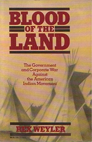 Blood of the land: The government and corporate war against the American Indian Movement Blood of the land: The government and corporate war against the American Indian Movement