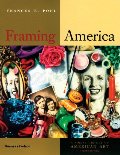 Framing America: A Social History of American Art (Second Edition) Framing America: A Social History of American Art (Second Edition)