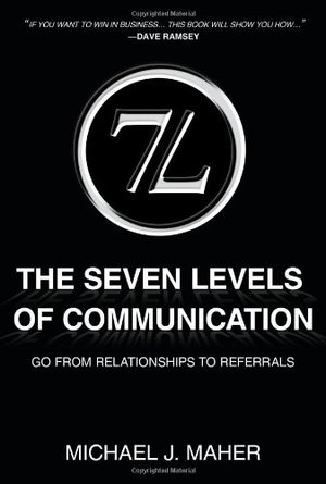 (7L) The seven levels of communication : go from relationships to Referrals (7L) The seven levels of communication : go from relationships to Referrals