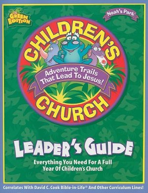 Children's Church Leader's Guide: Everything You Need for a Full Year of Children's Church (Noah's Park Children's Church) Children's Church Leader's Guide: Everything You Need for a Full Year of Children's Church (Noah's Park Children's Church)
