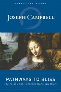 Pathways to Bliss: Mythology and Personal Transformation Pathways to Bliss: Mythology and Personal Transformation