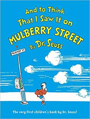 And To Think That I Saw It On Mulberry Street And To Think That I Saw It On Mulberry Street