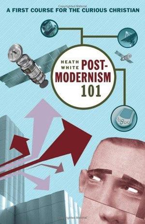Postmodernism 101 Postmodernism 101