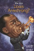 Who Was Louis Armstrong? Who Was Louis Armstrong?