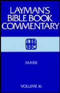 Layman's Bible Book Commentary, Vol. 16: Mark Layman's Bible Book Commentary, Vol. 16: Mark