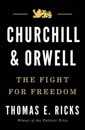 Churchill and Orwell: The Fight for Freedom Churchill and Orwell: The Fight for Freedom