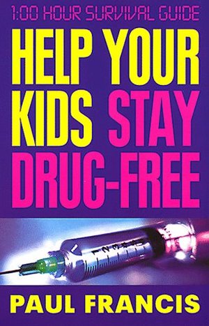 Help Your Kids Stay Drug-Free Help Your Kids Stay Drug-Free