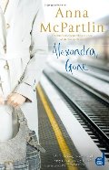 Alexandra, Gone Alexandra, Gone