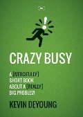 Crazy Busy Crazy Busy