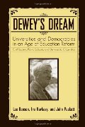 Dewey's Dream: Universities and Democracies in an Age of Education Reform, Civil Society, Public Schools, and Democratic Citizenship Dewey's Dream: Universities and Democracies in an Age of Education Reform, Civil Society, Public Schools, and Democratic Citizenship