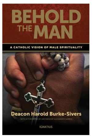 Behold The Man: A Catholic Vision of Male Spirituality Behold The Man: A Catholic Vision of Male Spirituality