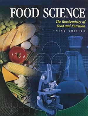 Food Science: The Biochemistry of Food & Nutrition Food Science: The Biochemistry of Food & Nutrition