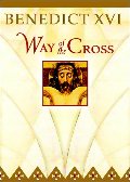 Benedict XVI: Way of the Cross Benedict XVI: Way of the Cross