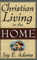 Christian Living in the Home Christian Living in the Home