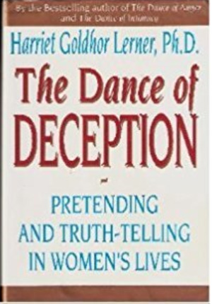 Dance of Deception: Pretending and Truth-Telling in Women's Lives, The Dance of Deception: Pretending and Truth-Telling in Women's Lives, The