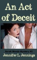 Act of Deceit: Book 2 Of the Sarah Woods Mysteries, An Act of Deceit: Book 2 Of the Sarah Woods Mysteries, An