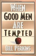 When Good Men Are Tempted When Good Men Are Tempted