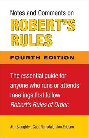 Notes and Comments on Robert's Rules, Fourth Edition Notes and Comments on Robert's Rules, Fourth Edition