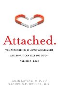 Attached: The New Science of Adult Attachment and How It Can Help YouFind?and Keep?Love Attached: The New Science of Adult Attachment and How It Can Help YouFind?and Keep?Love