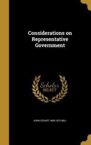 Considerations on Representative Government Considerations on Representative Government