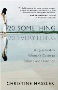 20-Something, 20-Everything: A Quarter-life Woman's Guide to Balance and Direction 20-Something, 20-Everything: A Quarter-life Woman's Guide to Balance and Direction