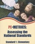 PE Metrics: Assessing the Standards, Standard 1: Elementary PE Metrics: Assessing the Standards, Standard 1: Elementary