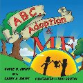 ABC, Adoption & Me -- a Multi-cultural Picture Book for Adoptive Families ABC, Adoption & Me -- a Multi-cultural Picture Book for Adoptive Families