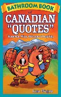Bathroom Book of Canadian "Quotes" Bathroom Book of Canadian "Quotes"