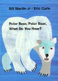 Polar Bear, Polar Bear, What Do You Hear? Polar Bear, Polar Bear, What Do You Hear?