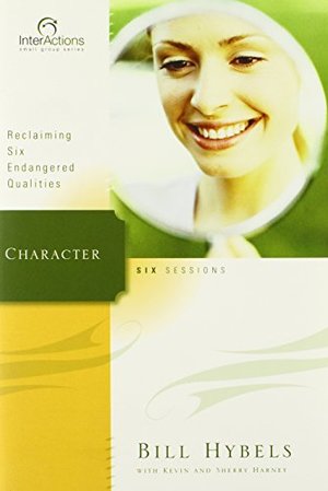 Character: Reclaiming Six Endangered Qualities (Interactions) Character: Reclaiming Six Endangered Qualities (Interactions)