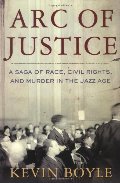 Arc of Justice: A Saga of Race, Civil Rights, and Murder in the Jazz Age Arc of Justice: A Saga of Race, Civil Rights, and Murder in the Jazz Age