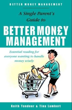 Better Money Management for Single Parents Better Money Management for Single Parents