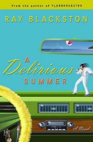 Delirious Summer: A Novel, A Delirious Summer: A Novel, A